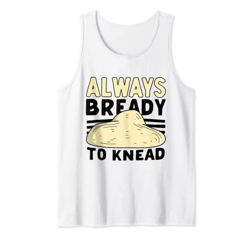 Panadería para hornear Always Bready To Amasar Camiseta sin Mangas