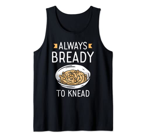 Siempre Listo Para Amasar Always Bready To Knead El Pan Loaf Camiseta sin Mangas