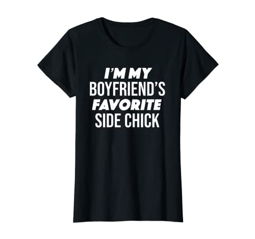 Mujer Funny I'm My Boyfriend's Favorite Side Chick Regalo Camiseta