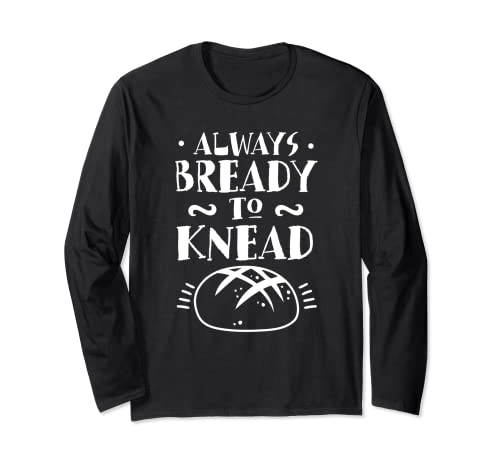 Siempre Listo Para Amasar Always Bready To Knead El Pan Loaf Manga Larga