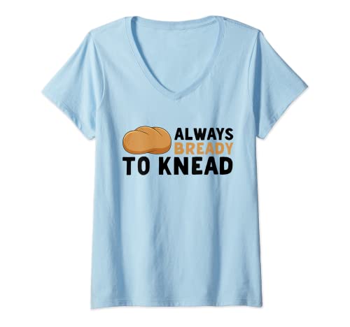 Mujer Panadería para hornear Always Bready To Amasar Camiseta Cuello V