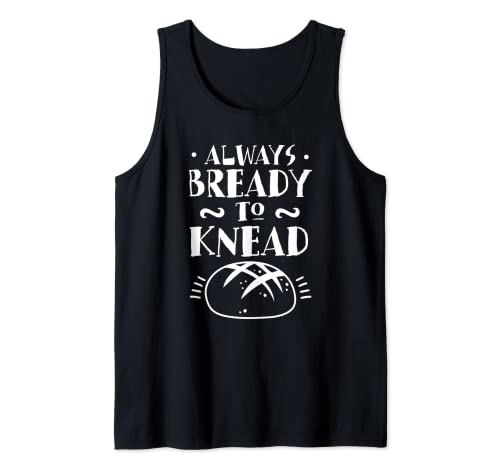 Siempre Listo Para Amasar Always Bready To Knead El Pan Loaf Camiseta sin Mangas