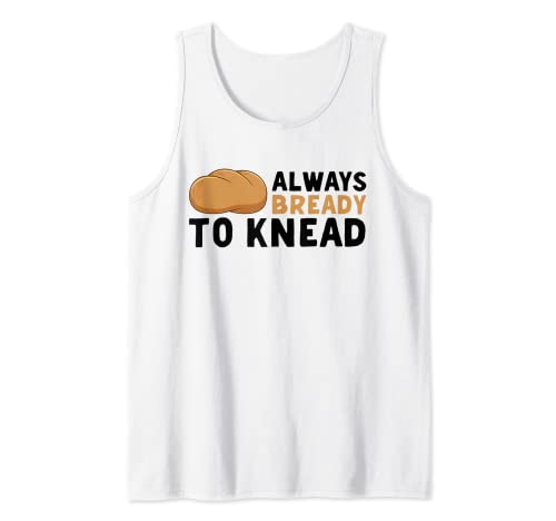 Panadería para hornear Always Bready To Amasar Camiseta sin Mangas