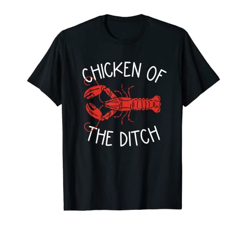 Chicken Of The Ditch Crawfish Funny Craw Fish Crawfish Hervir Camiseta