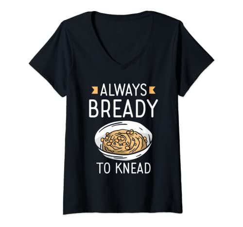 Mujer Siempre Listo Para Amasar Always Bready To Knead El Pan Loaf Camiseta Cuello V