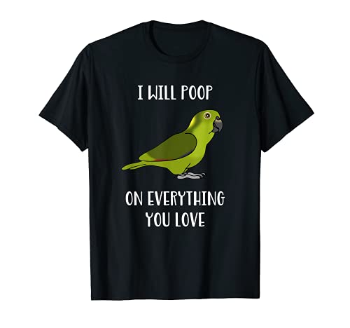 Amarillo Naped Amazon Parrot Caca en todo lo que amas Camiseta