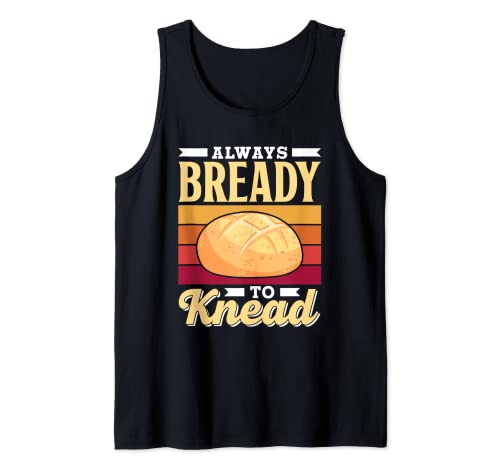 Siempre Listo Para Amasar Always Bready To Knead Pan Hornear Camiseta sin Mangas