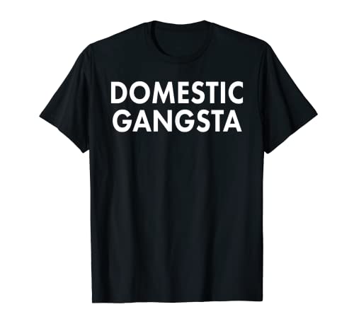 Divertido diciendo gangsta doméstica para amas de casa Camiseta