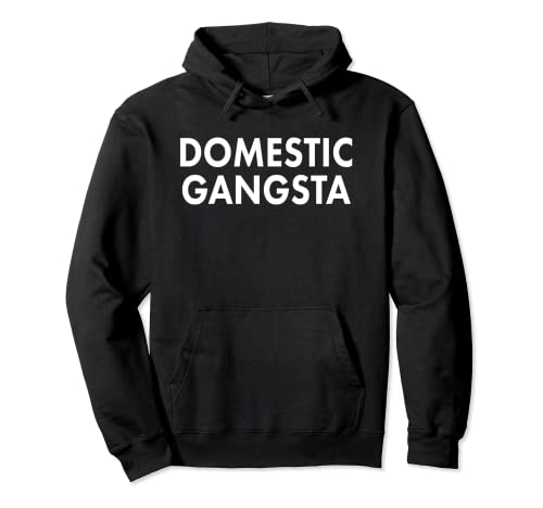 Divertido diciendo gangsta doméstica para amas de casa Sudadera con Capucha