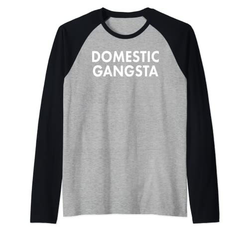 Divertido diciendo gangsta doméstica para amas de casa Camiseta Manga Raglan