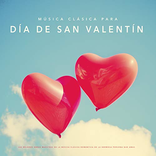 Música clásica para día de San Valentín: Las mejores obras maestras de la música clásica romántica de la hermosa persona que amas