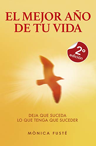 El Mejor Año de tu Vida. ¡CAMBIA TÚ!: Cómo transformarte para crear la vida que amas y mereces (Cambia tu mente, cambia tu vida nº 2) (CAMBIA TU MENTE, ... VIDA (autoayuda & desarrollo personal) 1)