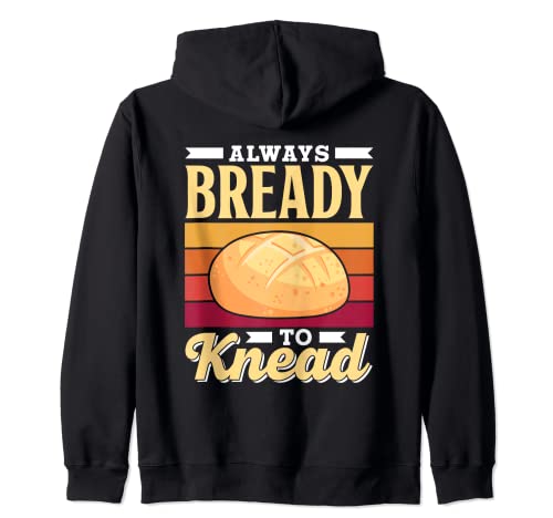 Siempre Listo Para Amasar Always Bready To Knead Pan Hornear Sudadera con Capucha