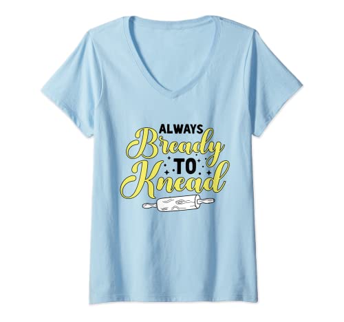 Mujer Panadería para hornear Always Bready To Amasar Camiseta Cuello V