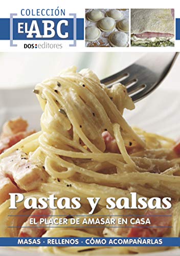 PASTAS Y SALSAS: EL PLACER DE AMASAR EN CASA: masa - rellenos - cómo acompañarlas (ALIMENTACION SALUDABLE nº 10)