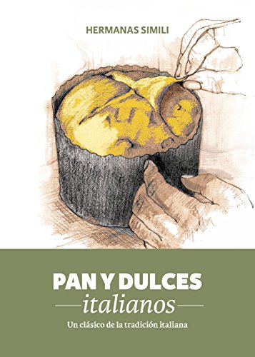 Pan y dulces italianos: Un clásico de la tradición italiana (Libros con Miga nº 2)